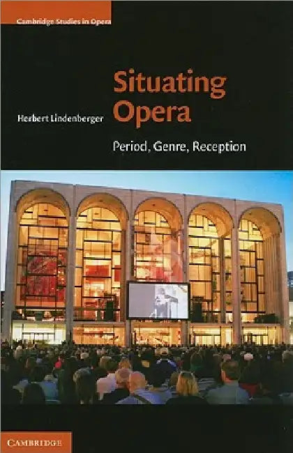 Situating Opera (English, Herbert Lindenberger)