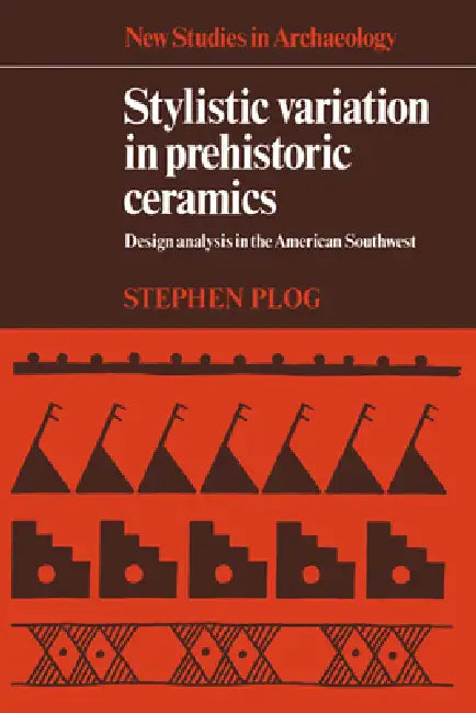 Buy Stylistic Variation in Prehistoric Ceramics (English, Stephen Plog) — BookShops.in