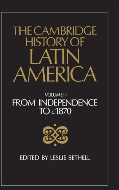Buy The Cambridge History of Latin America Vol 3 (English, Leslie Bethell) — BookShops.in