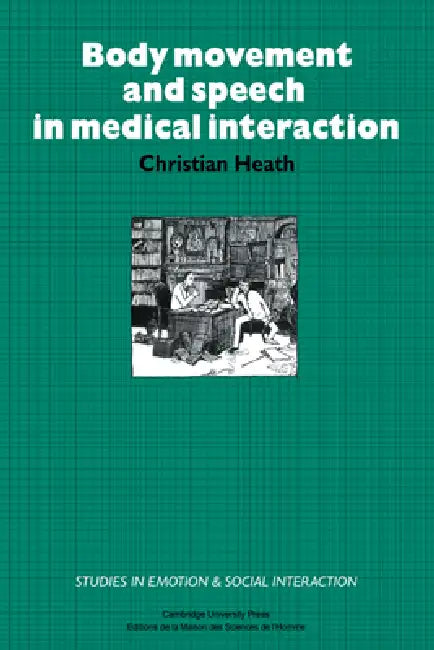 Buy Body Movement and Speech in Medical Interaction | by Christian Heath | Katherine Nicholls | Cambridge University Press | by Christian Heath | Katherine Nicholls | Cambridge University Press | by Christian Heath | Katherine Nicholls | Cambridge University Press | by Christian Heath | Katherine Nicholls | Cambridge University Press | by Christian Heath | Katherine Nicholls | Cambridge University Press | by Christian Heath | Katherine Nicholls | Cambridge University Press | by Christian Heath | Kat — BookShops.in