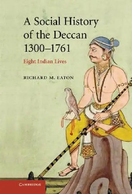 Buy A Social History of the Deccan, 1300-1761 (English, Richard M. Eaton) — BookShops.in