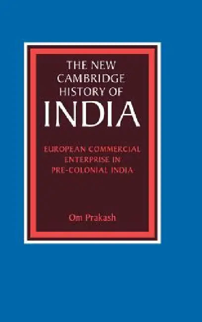 Buy European Commercial Enterprise in Pre-Colonial India (English, Om Prakash) — BookShops.in