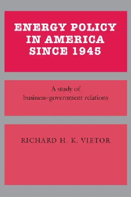 Buy Energy Policy in America Since 1945 (English, Richard H. K. Vietor) — BookShops.in