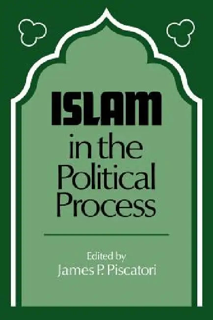 Buy Islam in the Political Process (English, James P. Piscatori) β BookShops.in