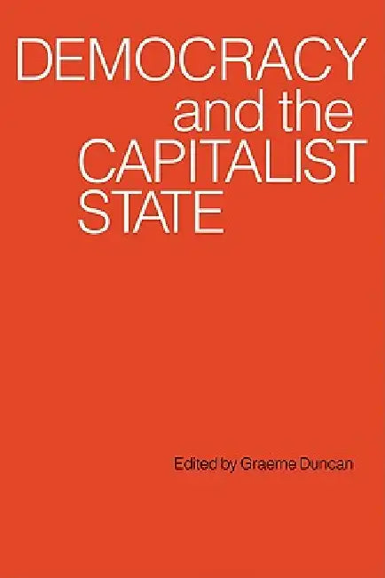 Buy Democracy and the Capitalist State (English, Graeme Duncan | Graeme Campbell Duncan) — BookShops.in