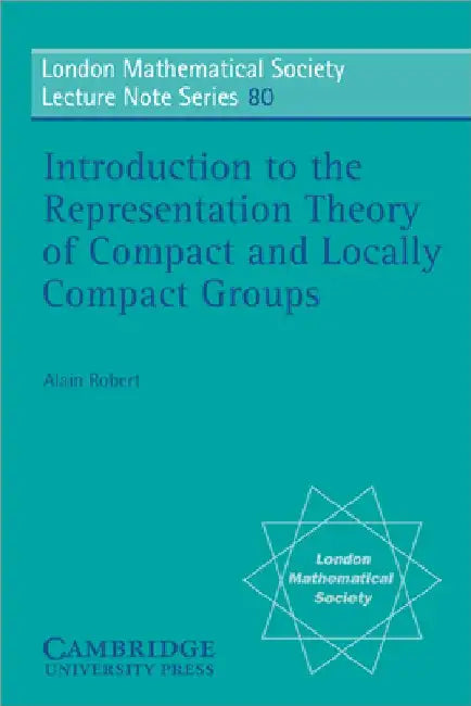 Buy Introduction to the Representation Theory of Compact and Locally Compact Groups (English, Alain Robert | N. J. Hitchin) — BookShops.in