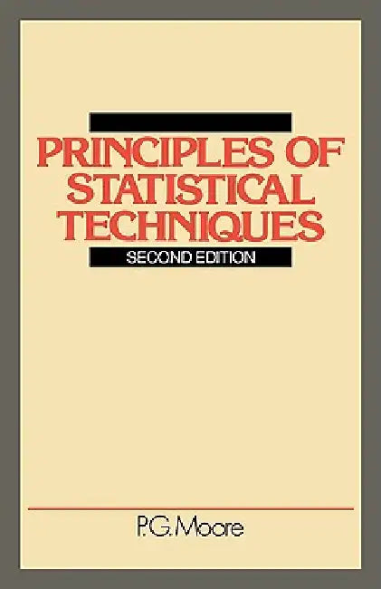 Buy Principles of Statistical Techniques (English, P. G. Moore) — BookShops.in
