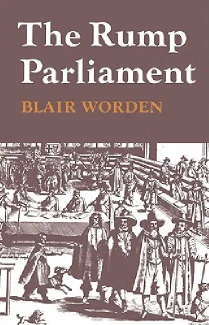 Buy The Rump Parliament 1648โ53 by Blair Worden | Cambridge University Press | Hardcover | History of the English Revolution | Buy Online at Bookshops.in โ BookShops.in