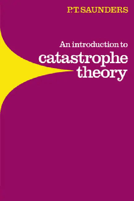 Buy An Introduction to Catastrophe Theory (English, P. T. Saunders | Peter Timothy Saunders) — BookShops.in