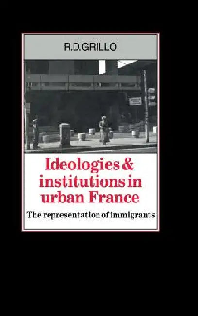 Buy Ideologies and Institutions in Urban France (English, R. D. Grillo) — BookShops.in