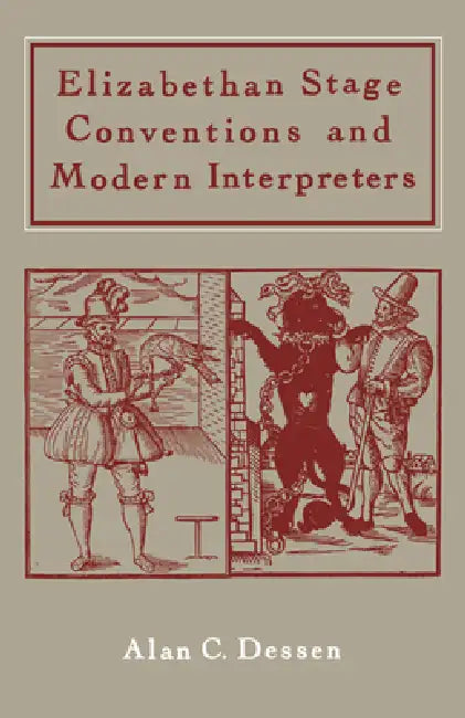 Buy Elizabethan Stage Conventions and Modern Interpreters (English, Alan C. Dessen) — BookShops.in