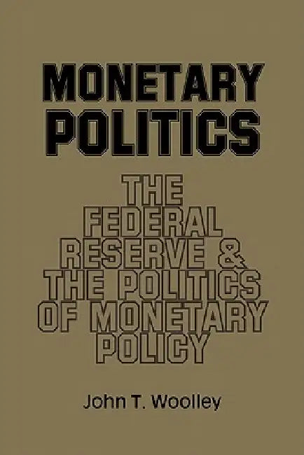 Buy Monetary Politics (English, John T. Woolley) โ BookShops.in