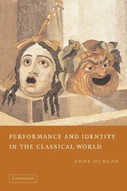 Buy Performance and Identity in the Classical World (English, Anne Duncan) — BookShops.in