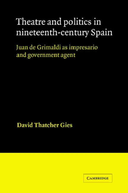 Buy Theatre and Politics in Nineteenth-Century Spain (English, David Thatcher Gies) โ BookShops.in