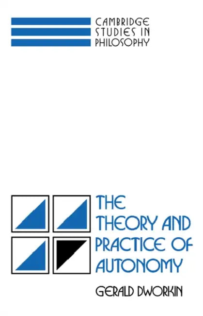 Buy The Theory and Practice of Autonomy (English, Gerald Dworkin) — BookShops.in