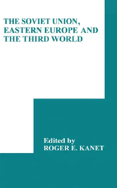 Buy The Soviet Union, Eastern Europe and the Third World (English, Roger E. Kanet) — BookShops.in