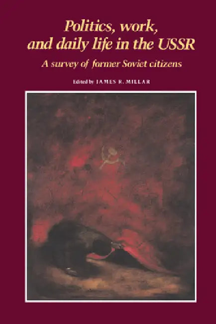 Buy Politics, Work, and Daily Life in the USSR (English, James R. Millar) — BookShops.in