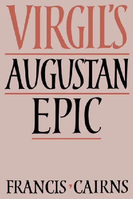 Buy Virgil's Augustan Epic by Francis Cairns | Cambridge University Press | Hardcover | 9780521353588 | Classical Literature & Augustan Poetry Analysis — BookShops.in