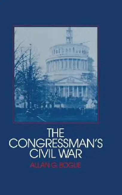 Buy The Congressman's Civil War (English, Allan G. Bogue) โ BookShops.in