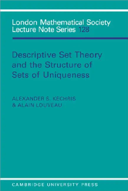 Buy Descriptive Set Theory and the Structure of Sets of Uniqueness (English, A. S. Kechris | Alexander S. Kechris | Alain Louveau) — BookShops.in