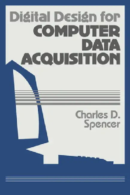 Buy Digital Design for Computer Data Acquisition (English, Charles D. Spencer) — BookShops.in