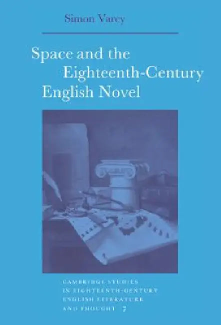 Buy Space and the 18c English Nove (English, Simon Varey) โ BookShops.in