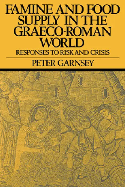 Buy Famine and Food Supply in the Graeco-Roman World (English, Peter Garnsey | Peter Garnsey) — BookShops.in