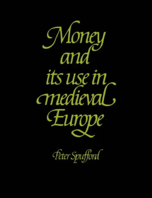 Buy Money and Its Use in Medieval Europe (English, Peter Spufford) — BookShops.in