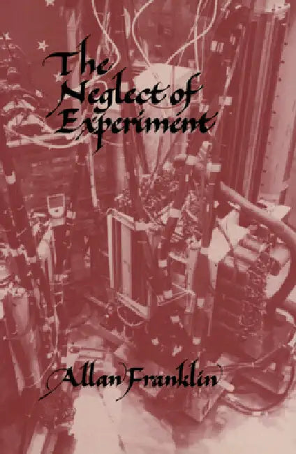 Buy The Neglect of Experiment (English, Allan Franklin) โ BookShops.in