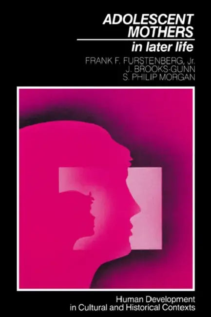 Buy Adolescent Mothers in Later Life (English, Jr. Furstenberg Frank F. | Jeanne Brooks-Gunn | Jr. Furstenberg) — BookShops.in