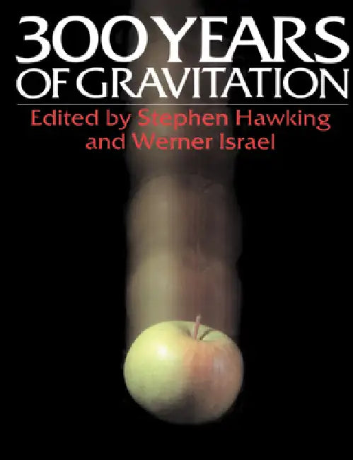 Buy Three Hundred Years of Gravitation (English, Stephen Hawking | Stephen Hawking | Werner Israel) — BookShops.in