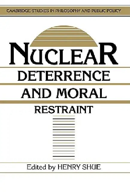 Buy Nuclear Deterrence and Moral Restraint (English, Henry Shue) — BookShops.in
