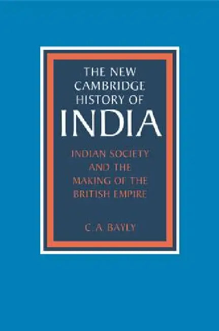 Buy Indian Society and the Making of the British Empire (English, C. A. Bayly) — BookShops.in