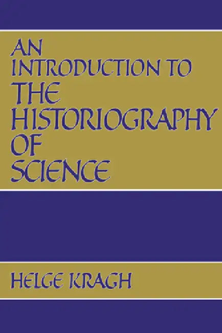 Buy An Introduction to the Historiography of Science (English, Helge Kragh) โ BookShops.in
