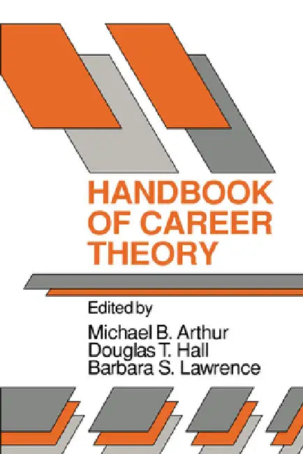 Buy Handbook of Career Theory | by Michael B. Arthur | Barbara S. Lawrence | Douglas T. Hall | Cambridge University Press | by Michael B. Arthur | Barbara S. Lawrence | Douglas T. Hall | Cambridge University Press | by Michael B. Arthur | Barbara S. Lawrence | Douglas T. Hall | Cambridge University Press | by Michael B. Arthur | Barbara S. Lawrence | Douglas T. Hall | Cambridge University Press | by Michael B. Arthur | Barbara S. Lawrence | Douglas T. Hall | Cambridge University Press | by Michael B — BookShops.in