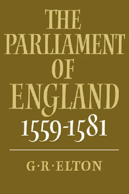 Buy The Parliament of England, 1559 1581 (English, Geoffrey R. Elton | G. R. Elton) — BookShops.in