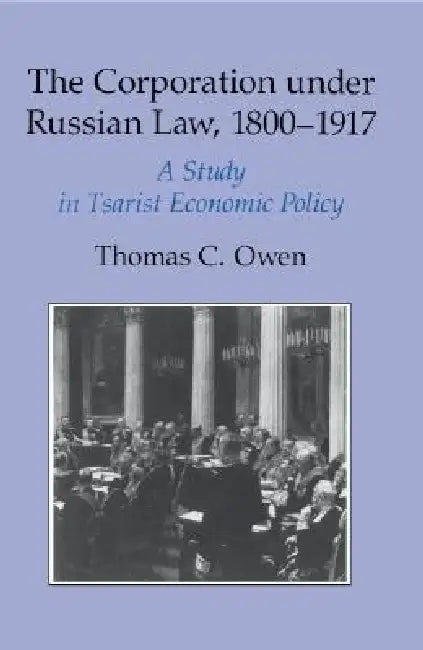 Buy The Corporation under Russian Law, 1800-1917 | by Thomas C. Owen | Cambridge University Press | by Thomas C. Owen | Cambridge University Press | by Thomas C. Owen | Cambridge University Press | by Thomas C. Owen | Cambridge University Press | by Thomas C. Owen | Cambridge University Press | by Thomas C. Owen | Cambridge University Press | by Thomas C. Owen | Cambridge University Press | by Thomas C. Owen | Cambridge University Press | by Thomas C. Owen | Cambridge University Press | by Thomas C. — BookShops.in