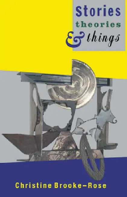 Buy Stories, Theories and Things (English, Christine Brooke-Rose | Brooke-Rose Christine) โ BookShops.in