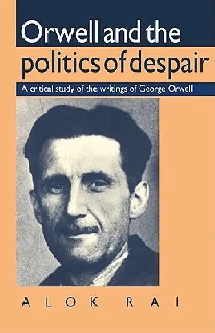 Buy Orwell and the Politics of Despair (English, Alok Rai) — BookShops.in
