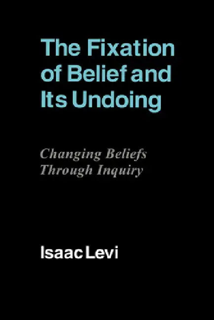 Buy The Fixation of Belief and Its Undoing (English, Isaac Levi) — BookShops.in