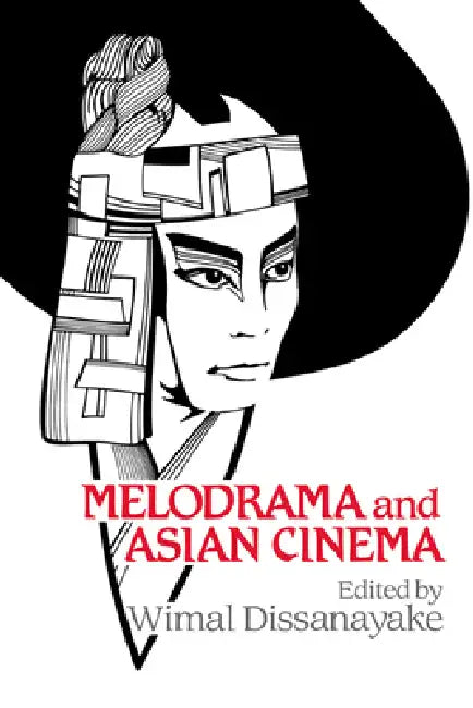 Buy Melodrama and Asian Cinema | by Wimal Dissanayake | William — BookShops.in