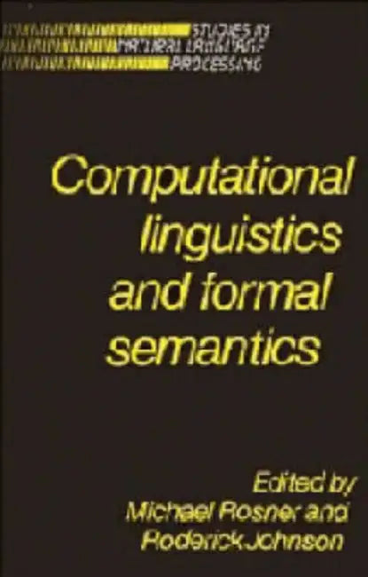 Buy Computational Linguistics and Formal Semantics (English, Michael Rosner | Roderick Johnson) — BookShops.in
