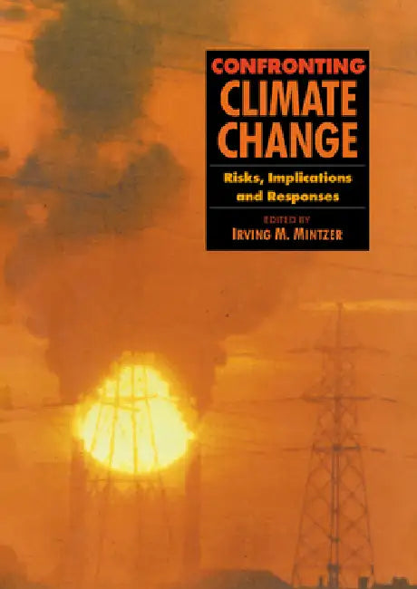 Buy Confronting Climate Change (English, Irving Mintzer | Irving M. Mintzer | Mintzer Irving M.) — BookShops.in
