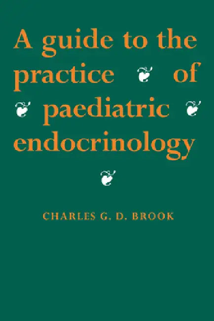 Buy A Guide to the Practice of Paediatric Endocrinology (English, Charles Groves Darville Brook | Charles Brook | Brook C. G. D.) — BookShops.in