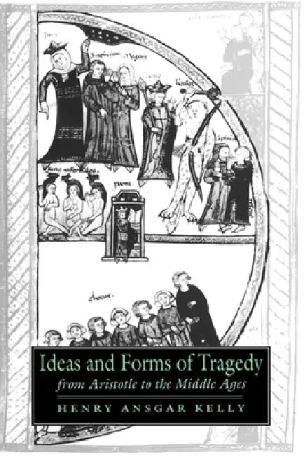 Buy Ideas and Forms of Tragedy from Aristotle to the Middle Ages (English, Henry Ansgar Kelly | Alastair Minnis | Patrick Boyde) — BookShops.in