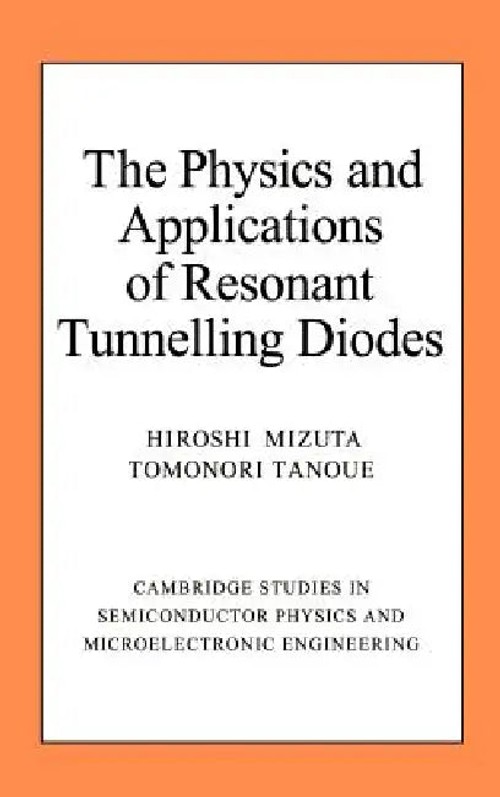 The Physics and Applications of Resonant Tunnelling Diodes – Hiroshi Mizuta view 2