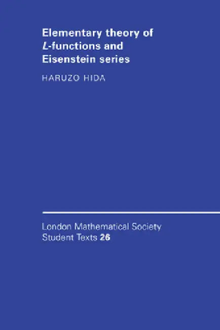 Buy Elementary Theory of L-Functions and Eisenstein Series (English, Haruzo Hida) — BookShops.in