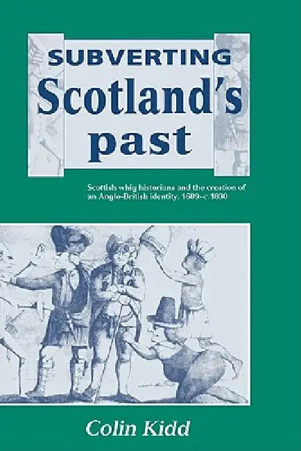 Buy Subverting Scotland's Past (English, Colin Kidd) — BookShops.in