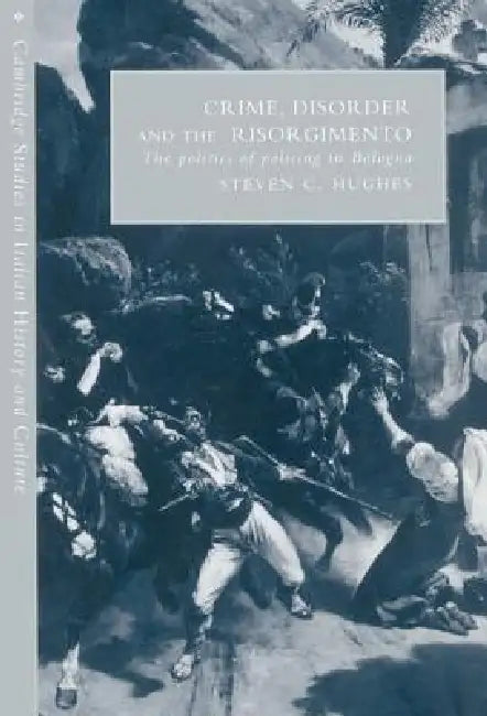 Buy Crime, Disorder, and the Risorgimento (English, Steven C. Hughes) — BookShops.in