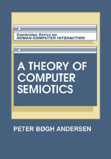 Buy A Theory of Computer Semiotics | by P. B. Andersen | Peter Bogh Andersen | Cambridge University Press | by P. B. Andersen | Peter Bogh Andersen | Cambridge University Press | by P. B. Andersen | Peter Bogh Andersen | Cambridge University Press | by P. B. Andersen | Peter Bogh Andersen | Cambridge University Press | by P. B. Andersen | Peter Bogh Andersen | Cambridge University Press | by P. B. Andersen | Peter Bogh Andersen | Cambridge University Press | by P. B. Andersen | Peter Bogh Andersen | — BookShops.in